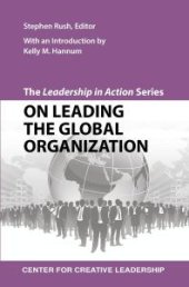 book The Leadership in Action Series: On Leading the Global Organization : On Leading the Global Organization