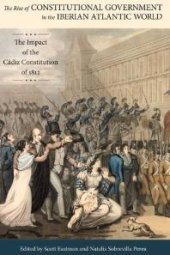 book The Rise of Constitutional Government in the Iberian Atlantic World : The Impact of the Cádiz Constitution Of 1812