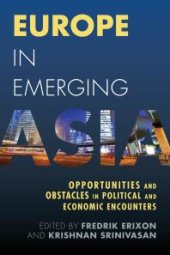 book Europe in Emerging Asia : Opportunities and Obstacles in Political and Economic Encounters