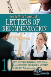 book How to Write Successful Letters of Recommendation : 10 Easy Steps for Reference Letters that Your Employees, Colleagues, Students & Friends Will Appreciate - with Companion CD ROM