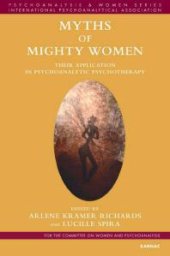 book Myths of Mighty Women : Their Application in Psychoanalytic Psychotherapy