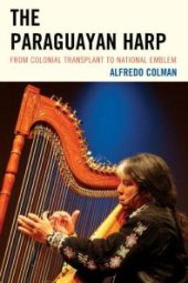 book The Paraguayan Harp : From Colonial Transplant to National Emblem