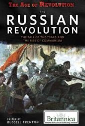 book The Russian Revolution : The Fall of the Tsars and the Rise of Communism