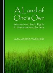 book A Land of One’s Own : Women and Land Rights in Literature and Society