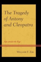 book The Tragedy of Antony and Cleopatra : Asps amidst the Figs