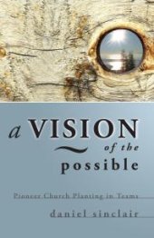 book A Vision of the Possible : Pioneer Church Planting in Teams