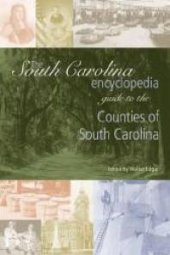 book The South Carolina Encyclopedia Guide to the Counties of South Carolina