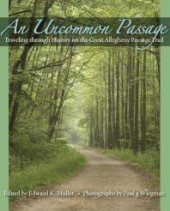 book An Uncommon Passage : Traveling Through History on the Great Allegheny Passage Trail