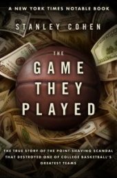 book The Game They Played : The True Story of the Point-Shaving Scandal That Destroyed One of College Basketball's Greatest Teams