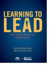 book Learning to Lead : What Really Works for Women in Law