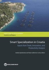 book Smart Specialization in Croatia : Inputs from Trade, Innovation, and Productivity Analysis