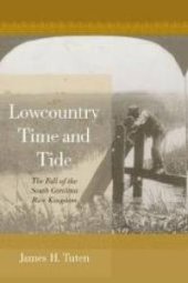 book Lowcountry Time and Tide : The Fall of the South Carolina Rice Kingdom