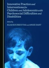 book Innovative Practice and Interventions for Children and Adolescents with Psychosocial Difficulties and Disabilities