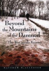 book Beyond the Mountains of the Damned : The War Inside Kosovo