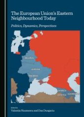 book The European Union’s Eastern Neighbourhood Today : Politics, Dynamics, Perspectives