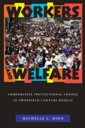 book Workers and Welfare : Comparative Institutional Change in Twentieth-Century Mexico