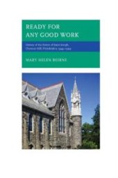 book Ready for Any Good Work : History of the Sisters of Saint Joseph, Chestnut Hill, Philadelphia 1944–1999