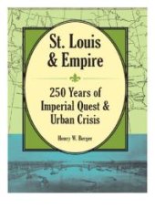 book St. Louis and Empire : 250 Years of Imperial Quest and Urban Crisis