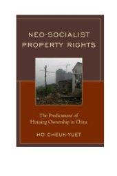 book Neo-Socialist Property Rights : The Predicament of Housing Ownership in China