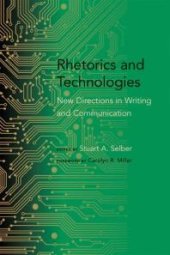 book Rhetorics and Technologies : New Directions in Writing and Communication