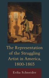 book The Representation of the Struggling Artist in America, 1800–1865