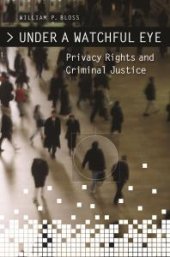 book Under a Watchful Eye: Privacy Rights and Criminal Justice