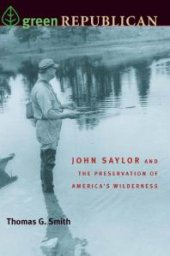 book Green Republican : John Saylor and the Preservation of America's Wilderness