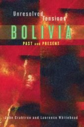 book Unresolved Tensions : Bolivia Past and Present