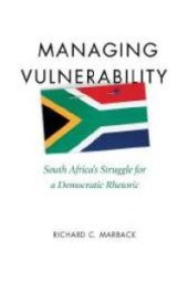 book Managing Vulnerability : South Africa's Struggle for a Democratic Rhetoric