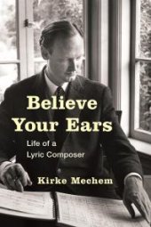 book Believe Your Ears : Life of a Lyric Composer