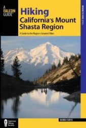 book Hiking California's Mount Shasta Region : A Guide to the Region's Greatest Hikes