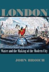 book London : Water and the Making of the Modern City