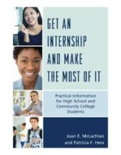 book Get an Internship and Make the Most of It : Practical Information for High School and Community College Students