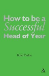 book How to Be a Successful Head of Year : A Practical Guide