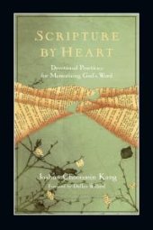 book Scripture by Heart : Devotional Practices for Memorizing God's Word