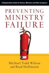 book Preventing Ministry Failure : A ShepherdCare Guide for Pastors, Ministers and Other Caregivers