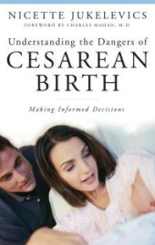 book Understanding the Dangers of Cesarean Birth: Making Informed Decisions : Making Informed Decisions