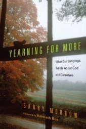 book Yearning for More : What Our Longings Tell Us about God and Ourselves