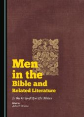 book Men in the Bible and Related Literature : In the Grip of Specific Males