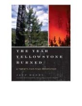 book The Year Yellowstone Burned : A Twenty-Five-Year Perspective