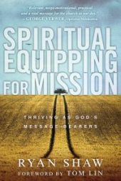 book Spiritual Equipping for Mission : Thriving As God's Message Bearers