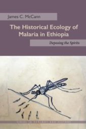 book The Historical Ecology of Malaria in Ethiopia : Deposing the Spirits