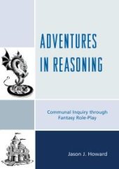 book Adventures in Reasoning : Communal Inquiry Through Fantasy Role-Play