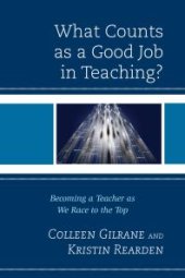 book What Counts as a Good Job in Teaching? : Becoming a Teacher as We Race to the Top