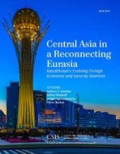 book Central Asia in a Reconnecting Eurasia : Kazakhstan's Evolving Foreign Economic and Security Interests