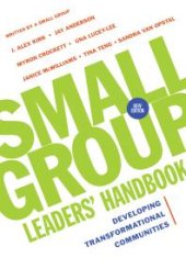 book Small Group Leaders' Handbook : Developing Transformational Communities