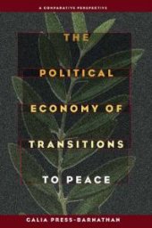 book The Political Economy of Transitions to Peace : A Comparative Perspective