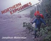 book Northern Exposures : An Adventuring Career in Stories and Images