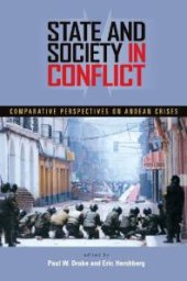 book State and Society in Conflict : Comparative Perspectives on the Andean Crises