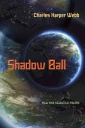 book Shadow Ball : New and Selected Poems